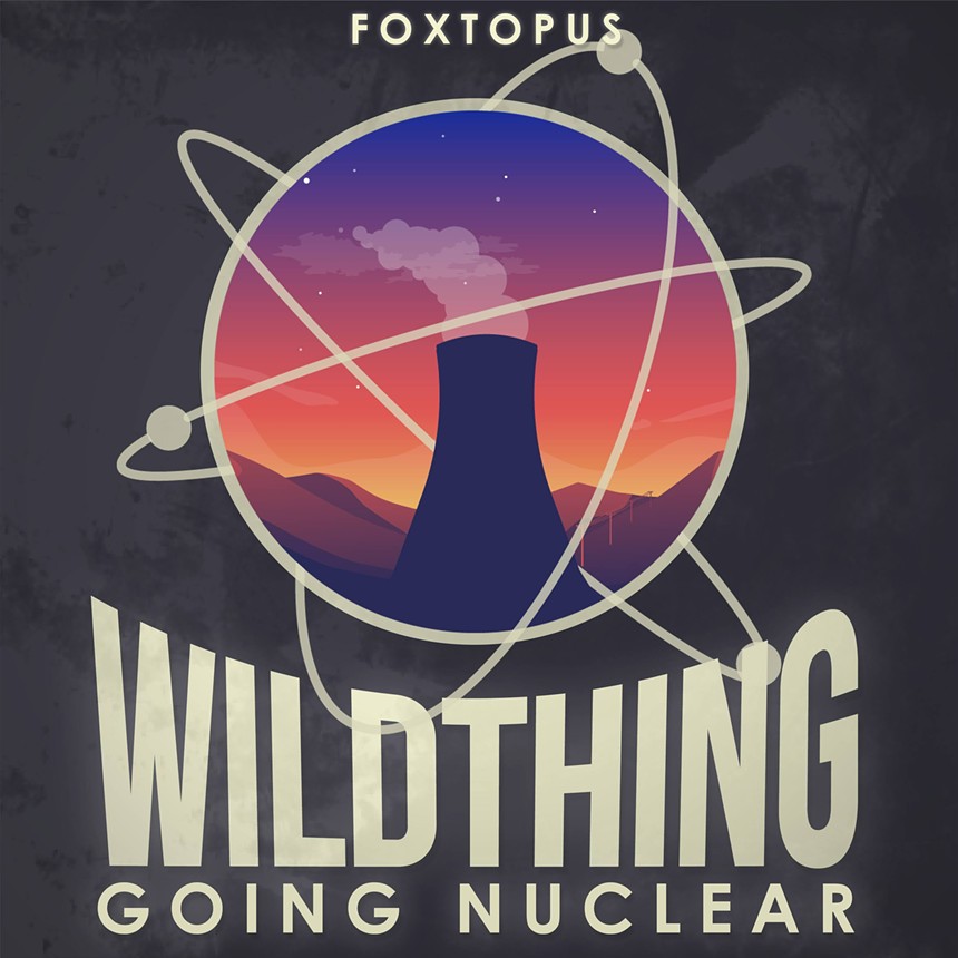 Wild Thing: Going Nuclear Art - FOXTOPUS