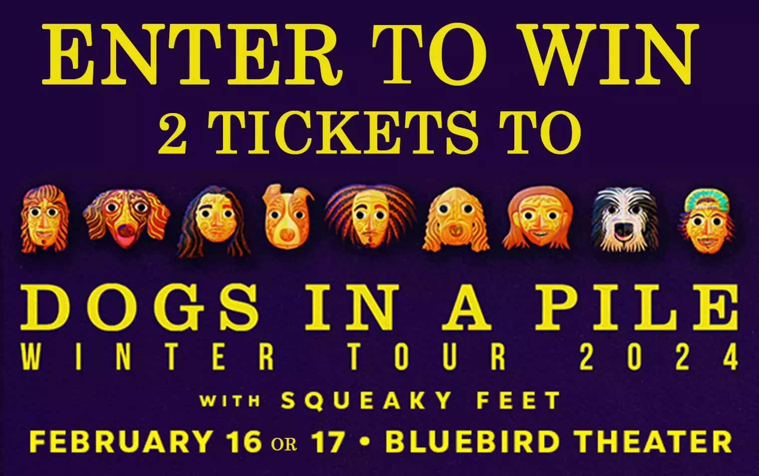 Enter to win 2 tickets to Dogs in a Pile at the Bluebird Theater on February 16 or 17! - Vimarsana News